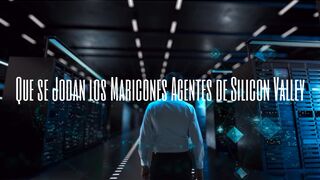 Que se Jodan Los Maricones Agentes de Silicon Valley - Guerrero Apátrida